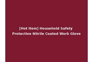 [Hot Item] Household Safety Protective Nitrile Coated Work Glove