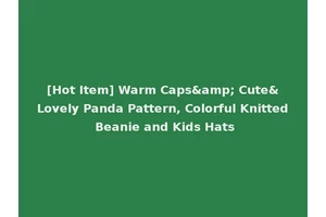 [Hot Item] Warm Caps&amp; Cute&Lovely Panda Pattern, Colorful Knitted Beanie and Kids Hats