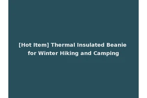 [Hot Item] Thermal Insulated Beanie for Winter Hiking and Camping
