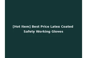 [Hot Item] Best Price Latex Coated Safety Working Gloves