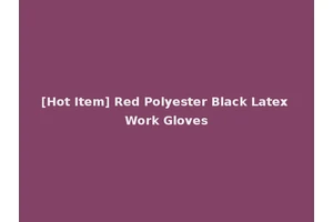 [Hot Item] Red Polyester Black Latex Work Gloves