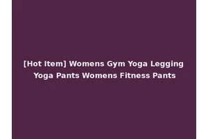 [Hot Item] Womens Gym Yoga Legging Yoga Pants Womens Fitness Pants