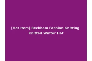 [Hot Item] Beckham Fashion Knitting Knitted Winter Hat