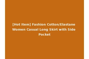 [Hot Item] Fashion Cotton/Elastane Women Casual Long Skirt with Side Pocket