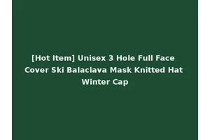 [Hot Item] Unisex 3 Hole Full Face Cover Ski Balaclava Mask Knitted Hat Winter Cap