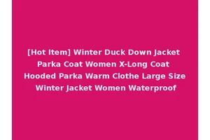 [Hot Item] Winter Duck Down Jacket Parka Coat Women X-Long Coat Hooded Parka Warm Clothe Large Size Winter Jacket Women Waterproof