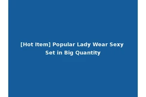 [Hot Item] Popular Lady Wear Sexy Set in Big Quantity