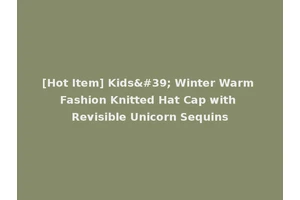 [Hot Item] Kids' Winter Warm Fashion Knitted Hat Cap with Revisible Unicorn Sequins