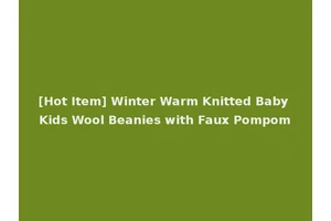 [Hot Item] Winter Warm Knitted Baby Kids Wool Beanies with Faux Pompom