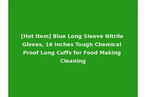 [Hot Item] Blue Long Sleeve Nitrile Gloves, 16 Inches Tough Chemical Proof Long Cuffs for Food Making Cleaning