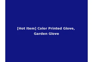 [Hot Item] Color Printed Glove, Garden Glove