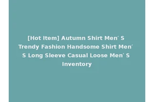 [Hot Item] Autumn Shirt Men′ S Trendy Fashion Handsome Shirt Men′ S Long Sleeve Casual Loose Men′ S Inventory