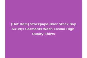 [Hot Item] Stockpapa Over Stock Boy's Garments Wash Casual High Quaity Shirts