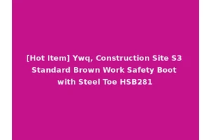 [Hot Item] Ywq, Construction Site S3 Standard Brown Work Safety Boot with Steel Toe HSB281