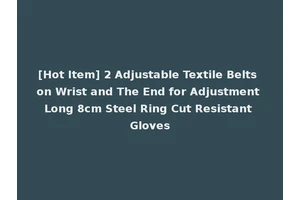 [Hot Item] 2 Adjustable Textile Belts on Wrist and The End for Adjustment Long 8cm Steel Ring Cut Resistant Gloves
