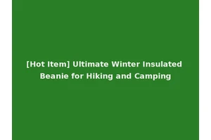 [Hot Item] Ultimate Winter Insulated Beanie for Hiking and Camping