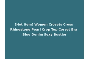 [Hot Item] Women Crosets Cross Rhinestone Pearl Crop Top Corset Bra Blue Denim Sexy Bustier