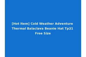 [Hot Item] Cold Weather Adventure Thermal Balaclava Beanie Hat Tp21 Free Size