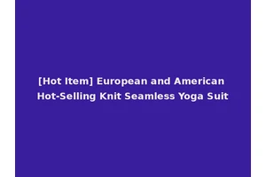 [Hot Item] European and American Hot-Selling Knit Seamless Yoga Suit
