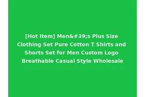 [Hot Item] Men's Plus Size Clothing Set Pure Cotton T Shirts and Shorts Set for Men Custom Logo Breathable Casual Style Wholesale