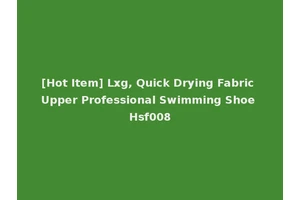 [Hot Item] Lxg, Quick Drying Fabric Upper Professional Swimming Shoe Hsf008