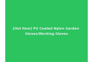 [Hot Item] PU Coated Nylon Garden Gloves/Working Gloves