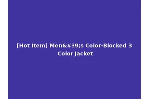 [Hot Item] Men's Color-Blocked 3 Color Jacket