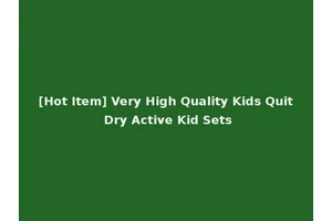 [Hot Item] Very High Quality Kids Quit Dry Active Kid Sets
