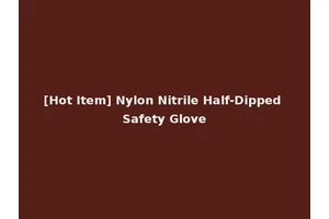 [Hot Item] Nylon Nitrile Half-Dipped Safety Glove