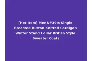 [Hot Item] Men's Single Breasted Button Knitted Cardigan Winter Stand Collar British Style Sweater Coats