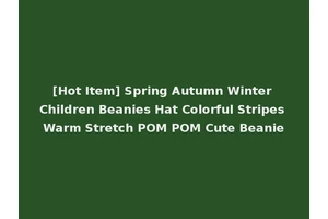 [Hot Item] Spring Autumn Winter Children Beanies Hat Colorful Stripes Warm Stretch POM POM Cute Beanie
