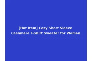[Hot Item] Cozy Short Sleeve Cashmere T-Shirt Sweater for Women