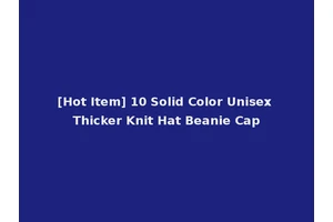 [Hot Item] 10 Solid Color Unisex Thicker Knit Hat Beanie Cap
