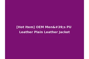 [Hot Item] OEM Men's PU Leather Plain Leather Jacket