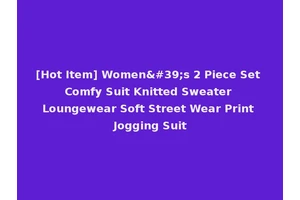 [Hot Item] Women's 2 Piece Set Comfy Suit Knitted Sweater Loungewear Soft Street Wear Print Jogging Suit