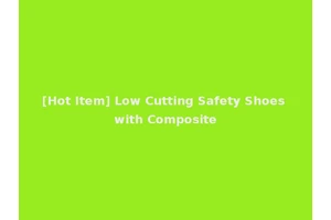 [Hot Item] Low Cutting Safety Shoes with Composite