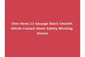 [Hot Item] 13 Gauage Black Smooth Nitrile Coated Glove Safety Working Gloves