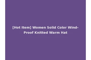 [Hot Item] Women Solid Color Wind-Proof Knitted Warm Hat