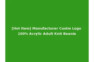 [Hot Item] Manufacturer Custm Logo 100% Acrylic Adult Knit Beanie