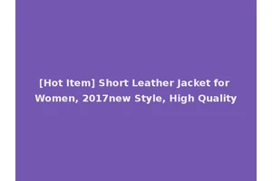 [Hot Item] Short Leather Jacket for Women, 2017new Style, High Quality