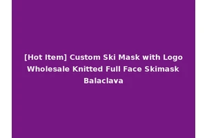 [Hot Item] Custom Ski Mask with Logo Wholesale Knitted Full Face Skimask Balaclava