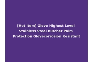 [Hot Item] Glove Highest Level Stainless Steel Butcher Palm Protection Glovecorrosion Resistant