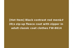 [Hot Item] Black contrast red men's zip-up fleece coat with zipper in adult classic coat clothes FW-8614