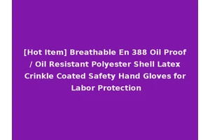 [Hot Item] Breathable En 388 Oil Proof / Oil Resistant Polyester Shell Latex Crinkle Coated Safety Hand Gloves for Labor Protection