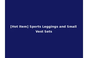 [Hot Item] Sports Leggings and Small Vest Sets