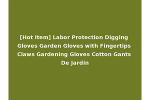 [Hot Item] Labor Protection Digging Gloves Garden Gloves with Fingertips Claws Gardening Gloves Cotton Gants De Jardin
