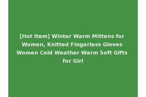 [Hot Item] Winter Warm Mittens for Women, Knitted Fingerless Gloves Women Cold Weather Warm Soft Gifts for Girl