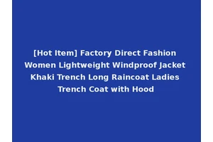 [Hot Item] Factory Direct Fashion Women Lightweight Windproof Jacket Khaki Trench Long Raincoat Ladies Trench Coat with Hood