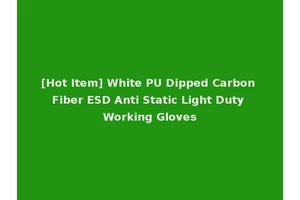 [Hot Item] White PU Dipped Carbon Fiber ESD Anti Static Light Duty Working Gloves