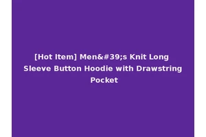 [Hot Item] Men's Knit Long Sleeve Button Hoodie with Drawstring Pocket
